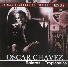 Oscar Chavez La Mas Completa Boleros Tropicanias 2 Cd Versión Del Álbum Estándar