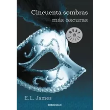 Cincuenta Sombras Mas Oscuras - James, E.l