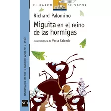 Miguita En El Reino De Las Hormigas, De Richard Palomino. Editorial Sm, Tapa Blanda En Español