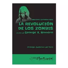 Libro Revolución De Los Zombis. El Cine De George A. Romero