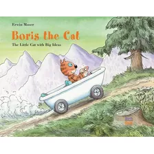 Boris The Cat - The Little Cat With Big Ideas, De Moser, Erwin. Editorial Northsouth Books, Tapa Dura En Inglés