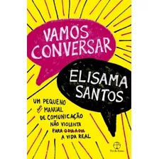 Vamos Conversar - Um Pequeno Antimanual De Comunicação Não Violenta Para A Vida Real