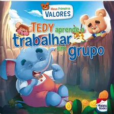 Livro Meus Primeiros Valores: Tedy Aprende A Trabalhar Em Gr