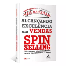 Alcançando Excelência Em Vendas Spin Selling - Neil Rackham