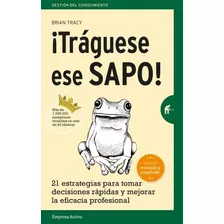 Tráguese Ese Sapo! - Brian Tracy - Empresa Activa