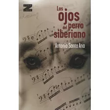 Ojos Del Perro Siberiano - Coleccion: Zona Libre, De Santana, Antonio. Editorial Norma, Tapa Blanda En Español, 2012