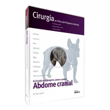 Livro Cirurgia Na Clínica De Pequenos Animais Abdome Cranial