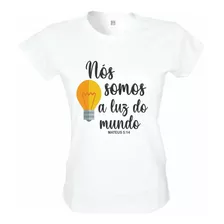 Camiseta Nós Somos A Luz Do Mundo Baby Look Feminina