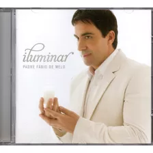 Cd Padre Fábio De Melo - Iluminar - Novo Lacrado