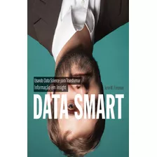 Data Smart - Foreman, John W. - Alta Books