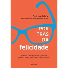 Livro Por Trás Da Felicidade