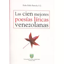 Las Cien Mejores Poesías Líricas Venezolanas / P.p. Barnola