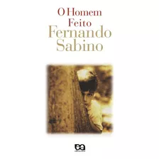 O Homem Feito, De Sabino, Fernando. Editora Somos Sistema De Ensino, Capa Mole Em Português, 2009