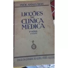 Livro Licções De Clinica Medica: Pratica / 1º Série - 2 ª Edição - Annes Dias [1932]