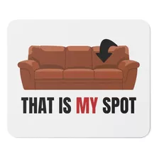 Mouse Pad - The Big Bang Theory - That Is My Spot