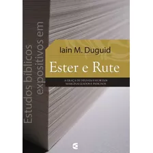 Estudos Bíblicos Expositivos Em Ester E Rute- Iain M. Duguid