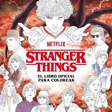 Stranger Things. El Libro Oficial Para Colorear (música, Cin