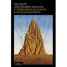 O Terrorista Elegante E Outras Histórias, De Couto, Mia. Editora Planeta Do Brasil Ltda., Capa Mole Em Português, 2019