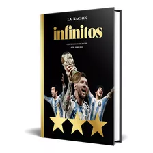 Infinitos One Shot Edicion Lujo Tapa Dura Argentina Campeon Revive 3 Campeonatos Inolvidables Que Unieron Al Pais En Emocion Y Gloria Futbolera