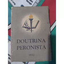 Doutrina Peronista - Juan Peron E Eva Peron - Livro 