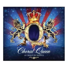 Le Cirque Du Silence Choral Queen Cd Nuevo Cerrado En Stock