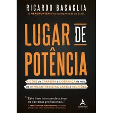 Lugar De Potência - Lições De Carreira E Liderança De Mai...