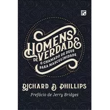 Homens De Verdade, De Phillips, Richard D.. Editora Missão Evangélica Literária, Capa Mole Em Português, 2019
