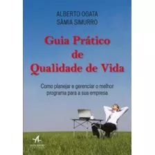 Guia Prático De Qualidade De Vida Como Planejar E Gerenciar O Melhor Programa Para A Sua Empresa, De Sâmia, Simurro. Editora Alta Books, Capa Mole Em Português