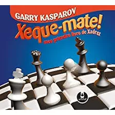 Livro Xeque-mate! Meu Primeiro Livro De Xadrez - Garry Kasparov [2007]