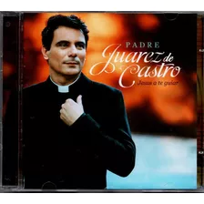 Cd Padre Juarez De Castro - Jesus A Te Guiar