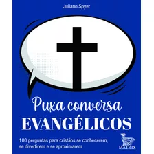 Puxa Conversa Evangelicos - Spyer,juliano - Matrix