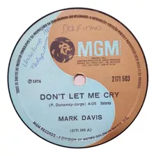 Mark Davis Compacto 1974 Don't Let Me Cry