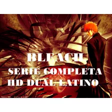 Bleach Anime Hd 1080 Dual Latino (leer Descripción)