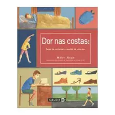 Livro Dor Nas Costas: Deixe De Reclamar E Resolva De Uma Vez - Mike Hage [2004]