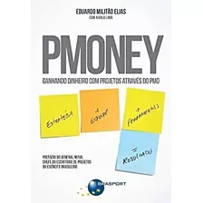 Livro Pmoney - Ganhando Dinheiro Com Projetos Através Do Pm