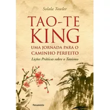 Tao-te King - Uma Jornada Para O Caminho Perfeito