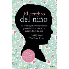 El Cerebro Del Niño, De Siegel Payne Bryson. Editorial Alba, Tapa Blanda En Español, 2021