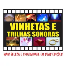 Vinhetas E Trilhas Sonoras + De 800 Opções Diferentes