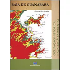 Baía De Guanabara: Ocupação Histórica E Avalição Ambiental, De Amador, Elmo Da Silva. Editora Interciencia, Capa Mole Em Português