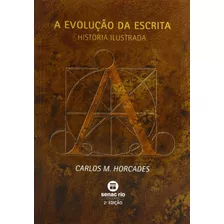 Livro A Evolução Da Escrita - Cp Brochura: Livro A Evolução Da Escrita - Cp Brochura, De Carlos M. Horcades. Editora Senac Rio, Capa Capa Comum, Edição 2 Em Português, 2004