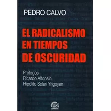 El Radicalismo En Tiempos De Oscuridad