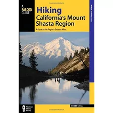 Hiking Californias Mount Shasta Region A Guide To The Region