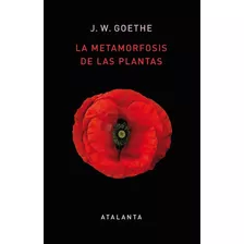 La Metamorfosis De Las Plantas - Johann Wolfgang Von Goethe