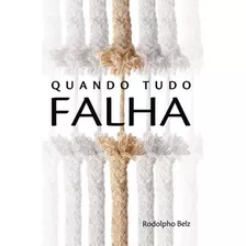 Quando Tudo Falha: Quando Tudo Fala, De Quando Tudo. Editora Casa Em Português