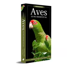 Livro Aves Do Rio Grande Do Sul - Guia De Pássaros Do Brasil