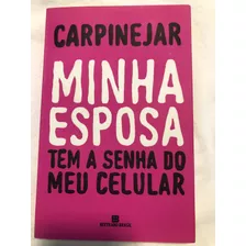 Livro Carpinejar Minha Esposa Te A Senha Do Meu Celular