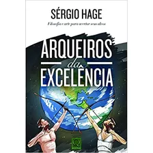 Arqueiros Da Excelencia - Filosofia E Arte Para Acertar Seus Alvos, De Hage. Editora Qualitymark, Capa Mole, Edição 1 Em Português, 2012