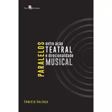 Paralelos Entre Açao Teatral E Direcionalidade Musical