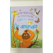 Livro - Perguntas E Respostas Curiosas Sobre.... Os Animais - Editora Girassol- Camilla De La Bédoyère - Pauline R.- Ana