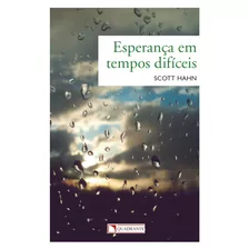 Esperança Em Tempos Difíceis, De Hahn, Scott. Quadrante Editora, Capa Mole Em Português, 2016